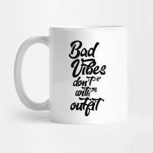 Bad vibes don't go with my outfit Mug